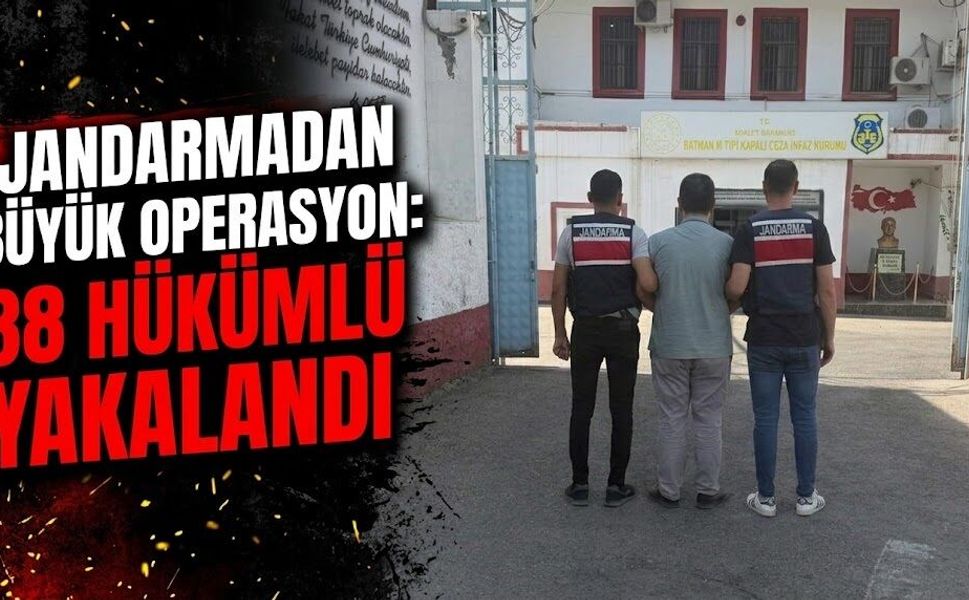 Jandarmadan Büyük Operasyon: 38 Hükümlü Yakalandı
