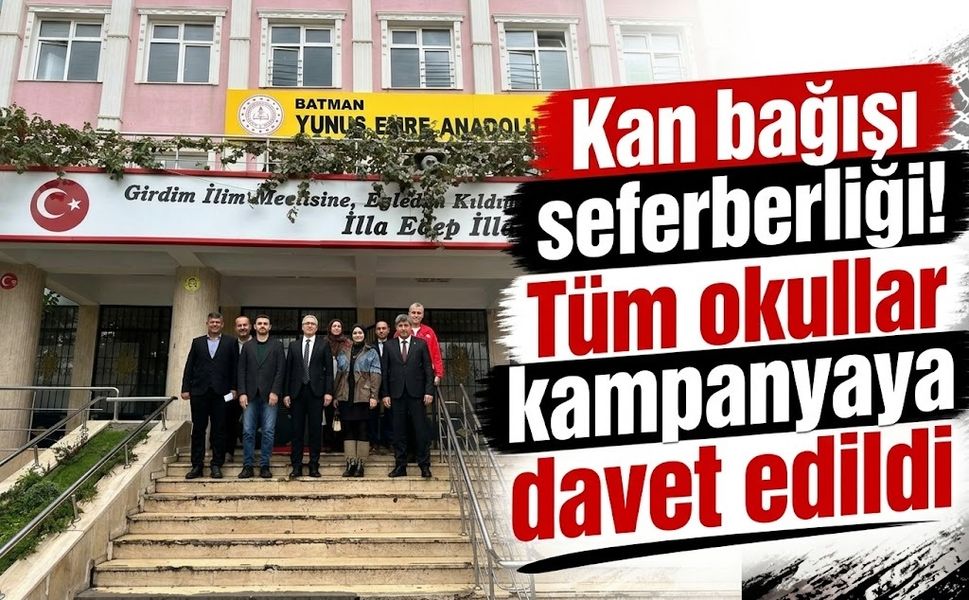 Kan bağışı seferberliği! Tüm okullar kampanyaya davet edildi