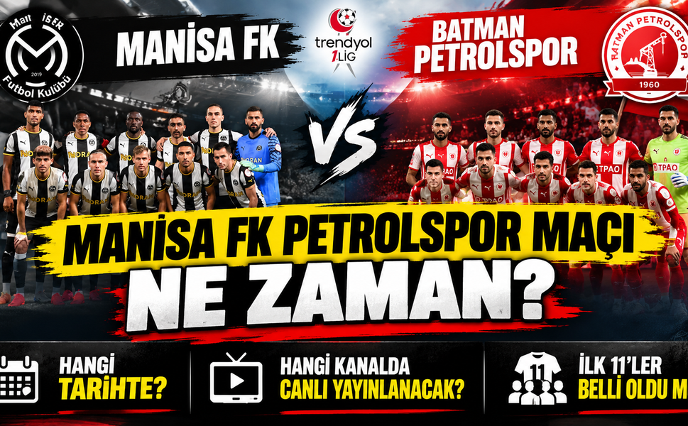 Manisa FK Petrolspor Maçı Ne Zaman? Hangi Kanalda Canlı Yayınlanacak? İlk 11'ler Belli Oldu mu?