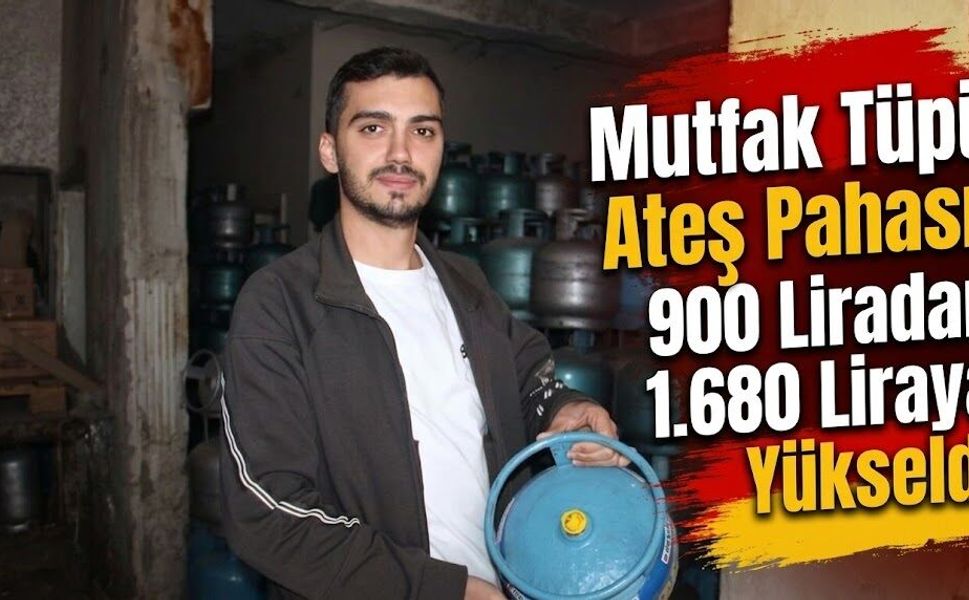 Mutfak Tüpü Ateş Pahası! 900 Liradan 1.680 Liraya Yükseldi