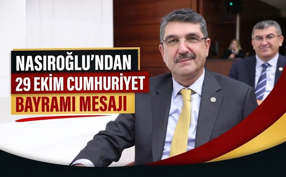 NASIROĞLU’NDAN 29 EKİM CUMHURİYET BAYRAMI MESAJI