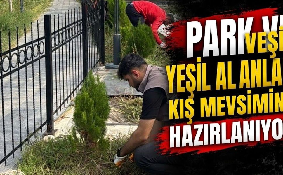 Park Ve Yeşil Alanlar Kış Mevsimine Hazırlanıyor