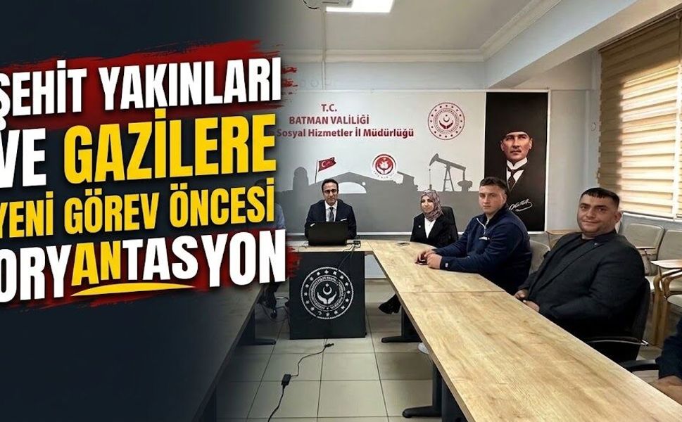 Şehit Yakınları ve Gazilere Yeni Görev Öncesi Oryantasyon