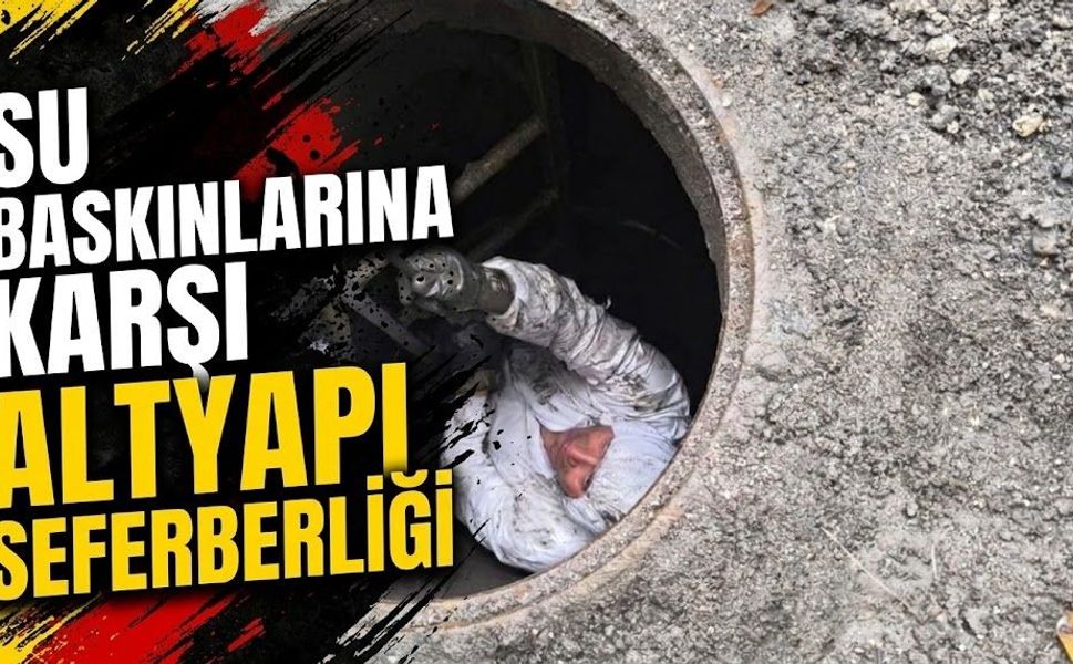 Su Baskınlarına Karşı Altyapı Seferberliği