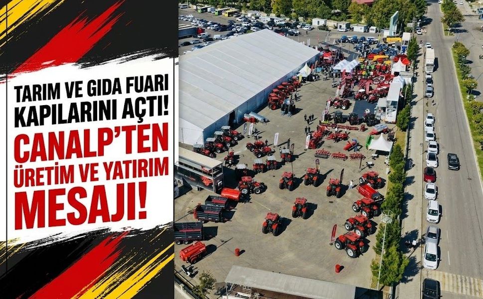 Tarım ve Gıda Fuarı Kapılarını Açtı! Canalp’ten Üretim ve Yatırım Mesajı