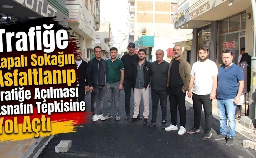 Trafiğe Kapalı Sokağın Asfaltlanıp Trafiğe Açılması Esnafın Tepkisine Yol Açtı