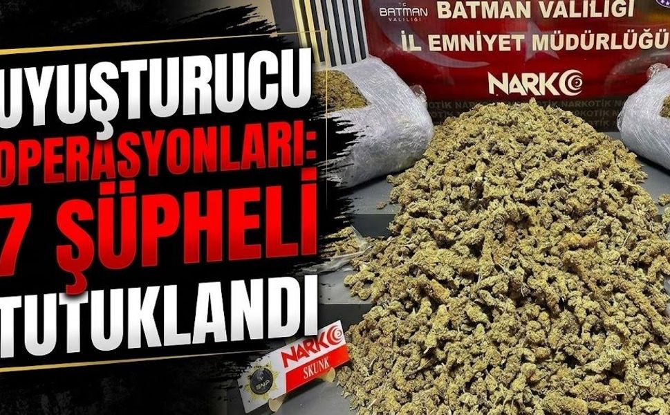 Uyuşturucu Operasyonları: 7 Şüpheli Tutuklandı