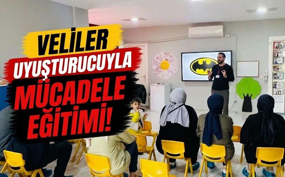 Velilere Uyuşturucuyla Mücadele Eğitimi!